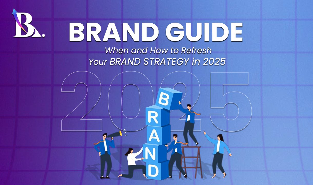 Brand Guide : When and How to Refresh Your Brand Strategy in 2025
